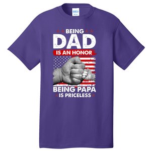 Being Dad Is An Honor Being Papa Is Priceless USA American Flag Tall T-Shirt