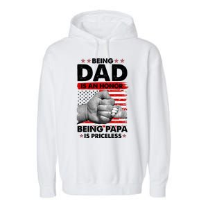 Being Dad Is An Honor Being Papa Is Priceless USA American Flag Garment-Dyed Fleece Hoodie