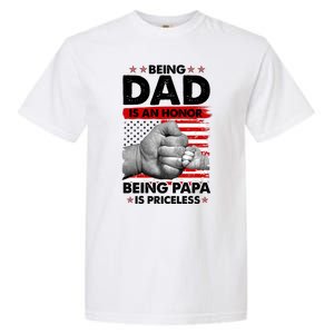 Being Dad Is An Honor Being Papa Is Priceless USA American Flag Garment-Dyed Heavyweight T-Shirt