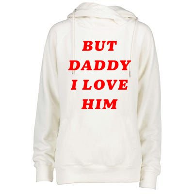 But Daddy I Love Him Great Gift Womens Funnel Neck Pullover Hood