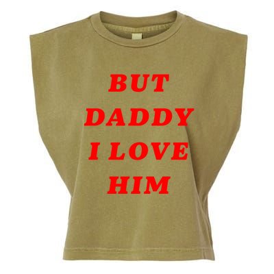 But Daddy I Love Him Great Gift Garment-Dyed Women's Muscle Tee