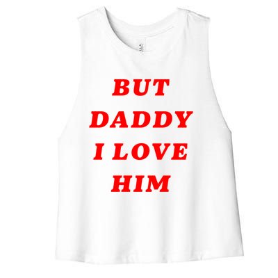 But Daddy I Love Him Great Gift Women's Racerback Cropped Tank