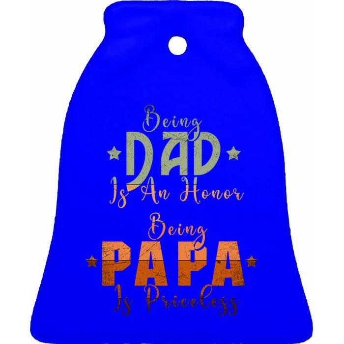 Being Dad Is An Honor Being Papa Is Priceless Gift Ceramic Bell Ornament