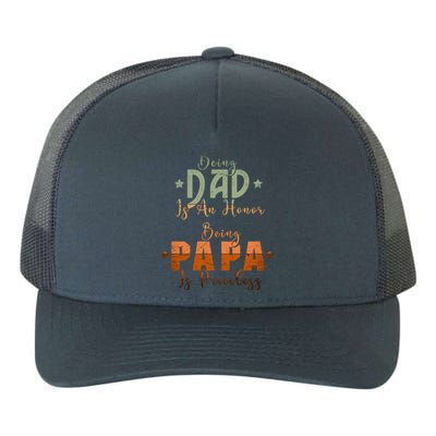 Being Dad Is An Honor Being Papa Is Priceless Gift Yupoong Adult 5-Panel Trucker Hat