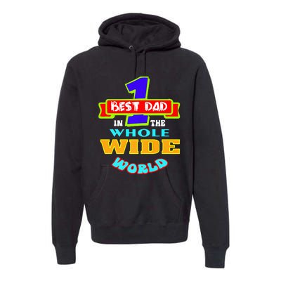 Best Dad In The Whole Wide World Premium Hoodie