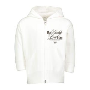 But Daddy I Love Him Ttpd Taylor Lover Toddler Zip Fleece Hoodie