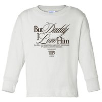 But Daddy I Love Him Ttpd Taylor Lover Toddler Long Sleeve Shirt