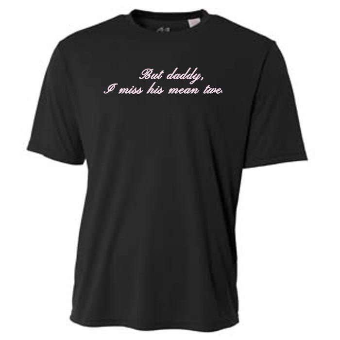 But Daddy I Miss His Mean Tweets Cooling Performance Crew T-Shirt