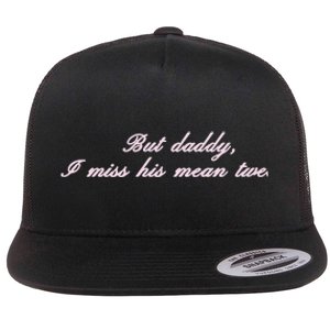 But Daddy I Miss His Mean Tweets Flat Bill Trucker Hat