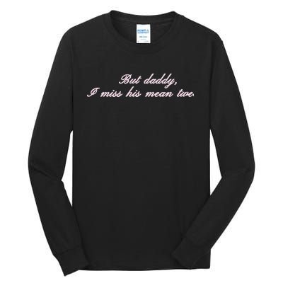 But Daddy I Miss His Mean Tweets Tall Long Sleeve T-Shirt