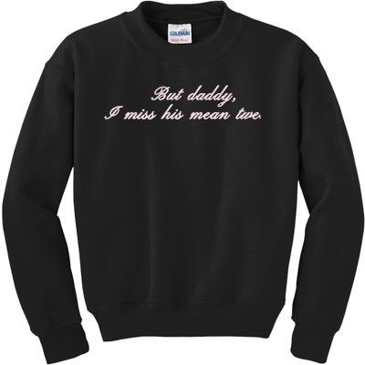 But Daddy I Miss His Mean Tweets Kids Sweatshirt