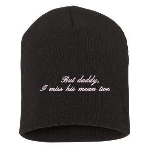 But Daddy I Miss His Mean Tweets Short Acrylic Beanie