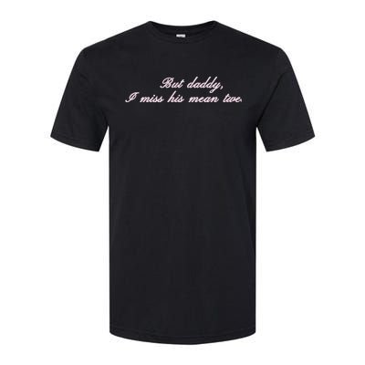 But Daddy I Miss His Mean Tweets Softstyle CVC T-Shirt