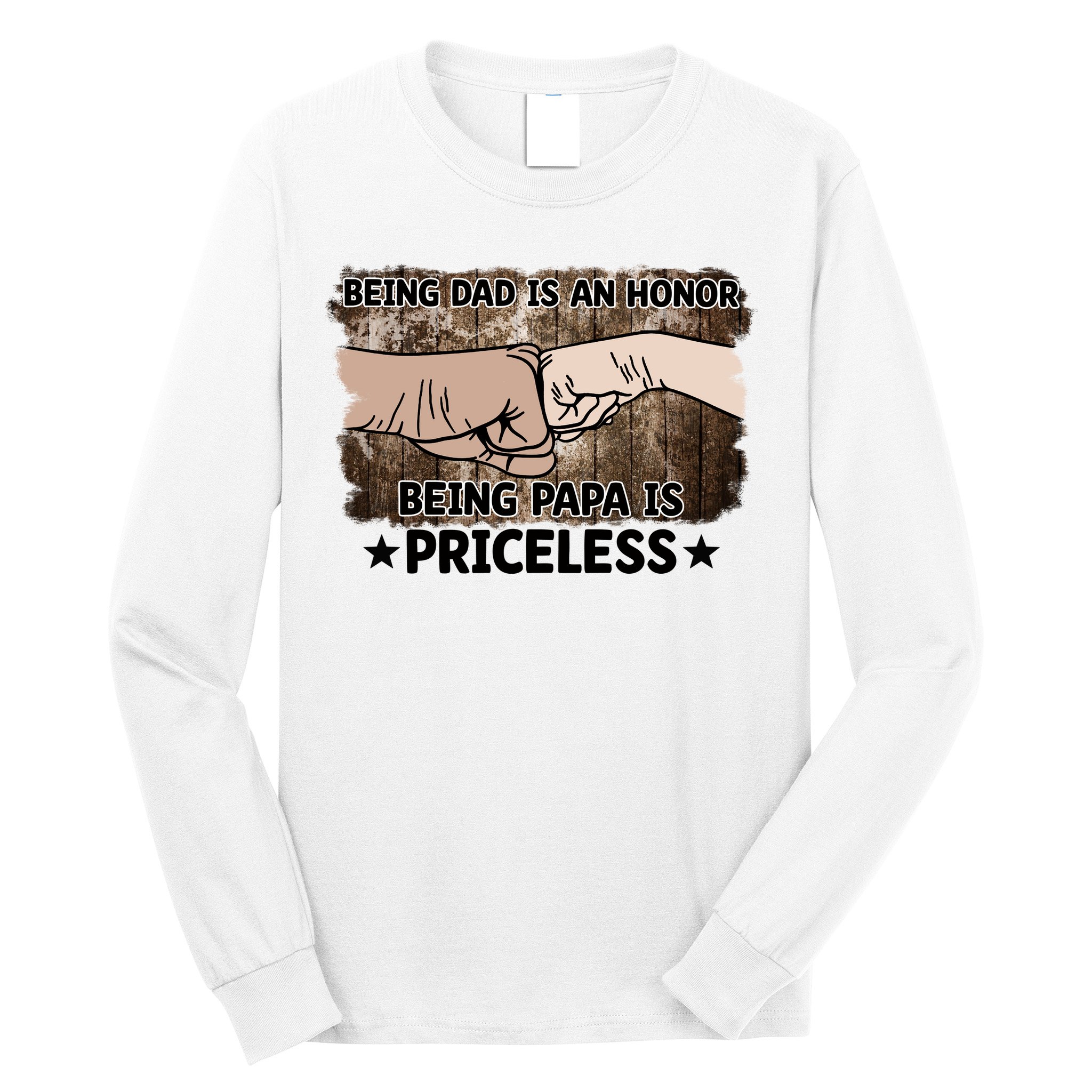 Being Dad Is An Honor Being Papa Is Priceless Father's Day Long Sleeve Shirt