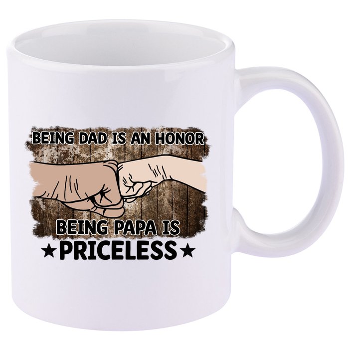 Being Dad Is An Honor Being Papa Is Priceless Father's Day 11oz C Handle Ceramic Mug