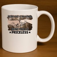 Being Dad Is An Honor Being Papa Is Priceless Father's Day 11oz C Handle Ceramic Mug