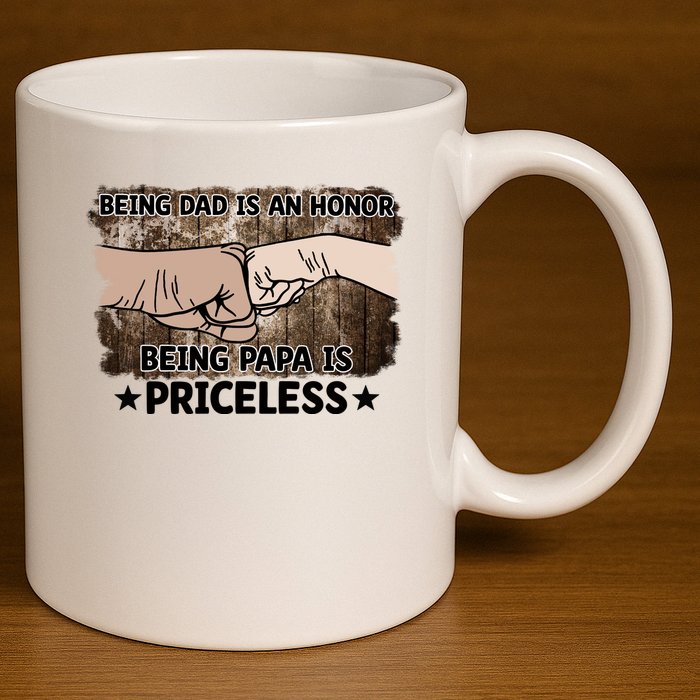 Being Dad Is An Honor Being Papa Is Priceless Father's Day 11oz C Handle Ceramic Mug