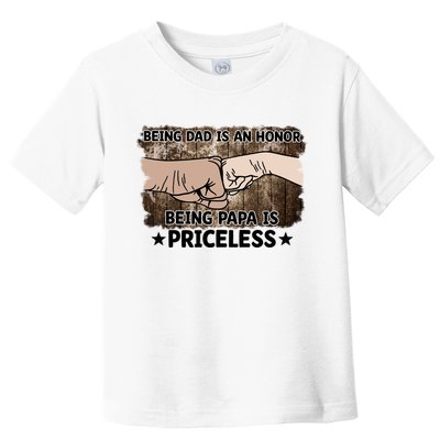 Being Dad Is An Honor Being Papa Is Priceless Father's Day Toddler T-Shirt