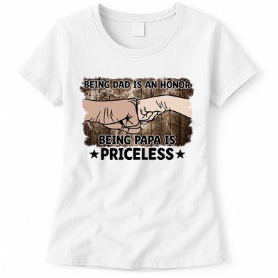 Being Dad Is An Honor Being Papa Is Priceless Father's Day Womens T-Shirt