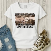 Being Dad Is An Honor Being Papa Is Priceless Father's Day Womens T-Shirt