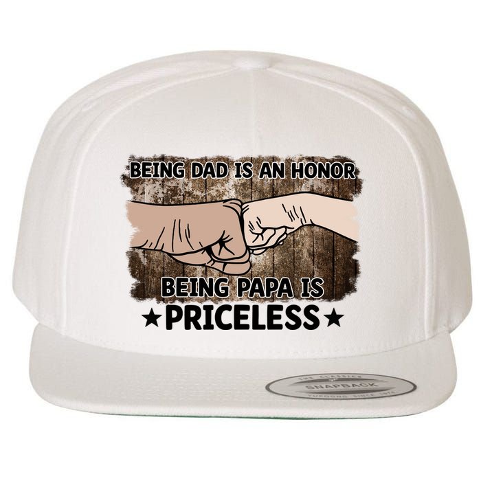 Being Dad Is An Honor Being Papa Is Priceless Father's Day Wool Snapback Cap