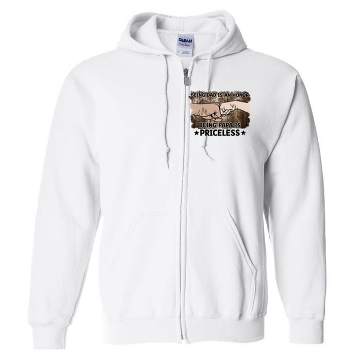 Being Dad Is An Honor Being Papa Is Priceless Father's Day Full Zip Hoodie