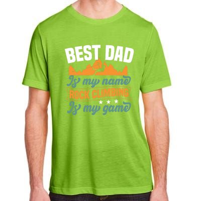 Best Dad Is My Name Funny Gift Bouldering Rock Climber Dad Gift Adult ChromaSoft Performance T-Shirt