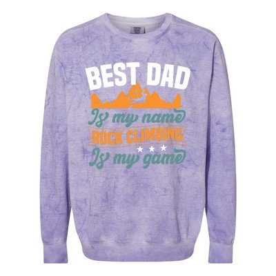 Best Dad Is My Name Funny Gift Bouldering Rock Climber Dad Gift Colorblast Crewneck Sweatshirt