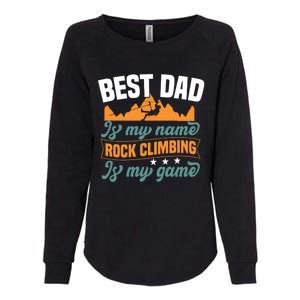 Best Dad Is My Name Funny Gift Bouldering Rock Climber Dad Gift Womens California Wash Sweatshirt