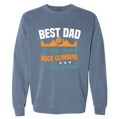 Best Dad Is My Name Funny Gift Bouldering Rock Climber Dad Gift Garment-Dyed Sweatshirt