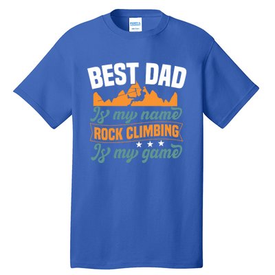 Best Dad Is My Name Funny Gift Bouldering Rock Climber Dad Gift Tall T-Shirt