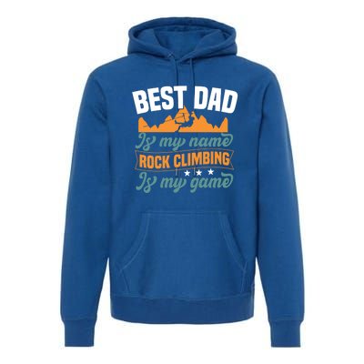 Best Dad Is My Name Funny Gift Bouldering Rock Climber Dad Gift Premium Hoodie