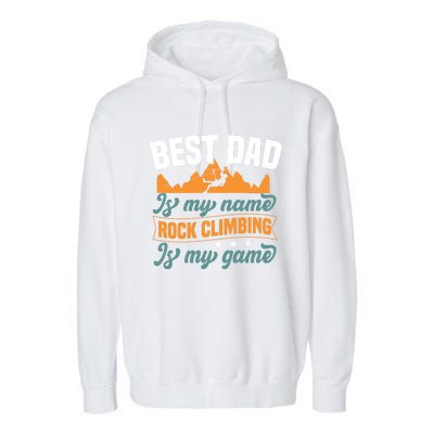 Best Dad Is My Name Funny Gift Bouldering Rock Climber Dad Gift Garment-Dyed Fleece Hoodie