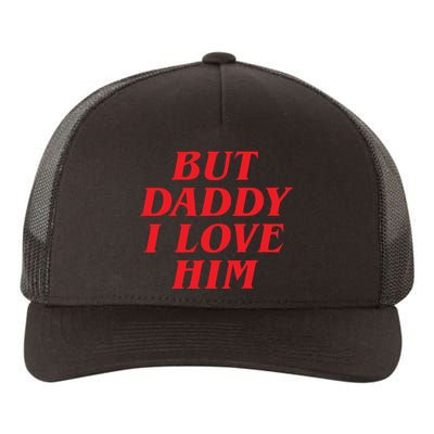 But Daddy I Love Him Yupoong Adult 5-Panel Trucker Hat