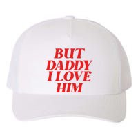 But Daddy I Love Him For Couples Valentines Day Yupoong Adult 5-Panel Trucker Hat