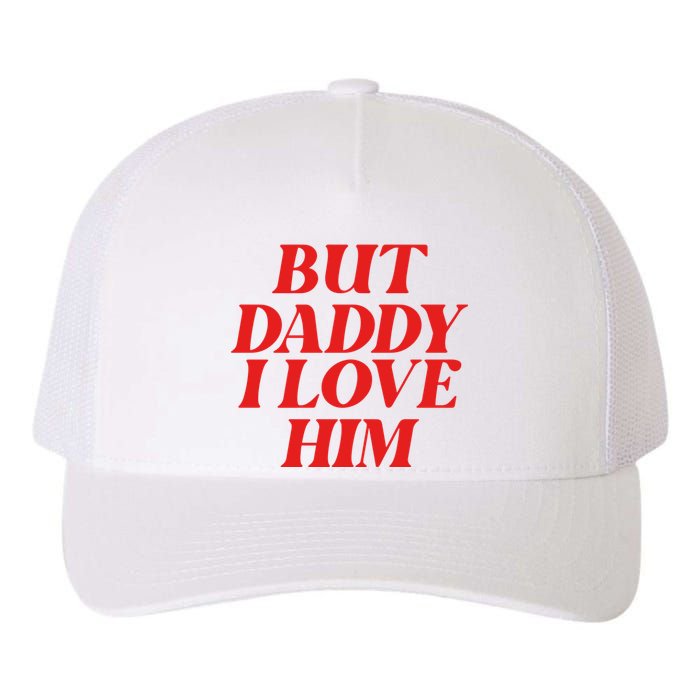 But Daddy I Love Him For Couples Valentines Day Yupoong Adult 5-Panel Trucker Hat