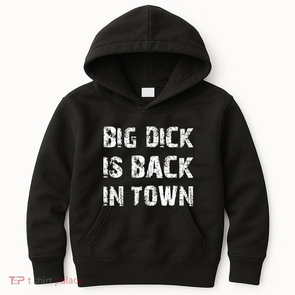 Big Dick Is Back In Town Kids Hoodie