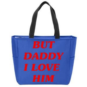 But Daddy I Love Him Style Party Zip Tote Bag