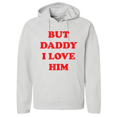 But Daddy I Love Him Performance Fleece Hoodie