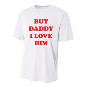 But Daddy I Love Him Youth Performance Sprint T-Shirt