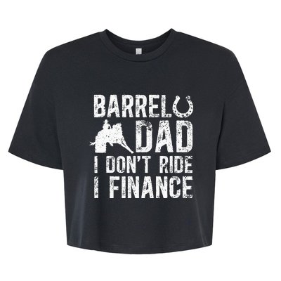 Barrel Dad I DonT Ride I Finance Barrel Horse Racing Bella+Canvas Jersey Crop Tee