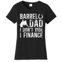 Barrel Dad I DonT Ride I Finance Barrel Horse Racing Women's T-Shirt