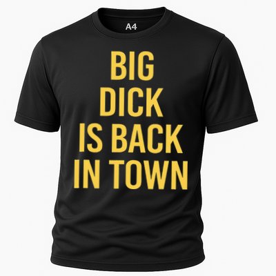 Big Dick Is Back In Town Funny Sarcastic Quote Saying Performance Shirt