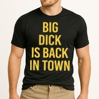 Big Dick Is Back In Town Funny Sarcastic Quote Saying Cooling Performance Crew T-Shirt