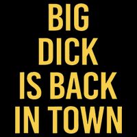 Big Dick Is Back In Town Funny Sarcastic Quote Saying Cooling Performance Crew T-Shirt