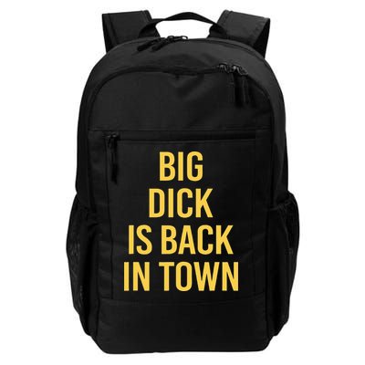Big Dick Is Back In Town Funny Sarcastic Quote Saying Backpack