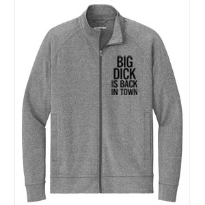 Big Dick Is Back In Town Funny Humor Sarcasm Stretch Full-Zip Cadet Jacket