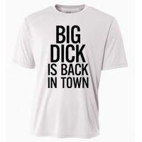 Big Dick Is Back In Town Funny Humor Sarcasm Cooling Performance Crew T-Shirt