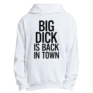 Big Dick Is Back In Town Funny Humor Sarcasm Urban Pullover Hoodie