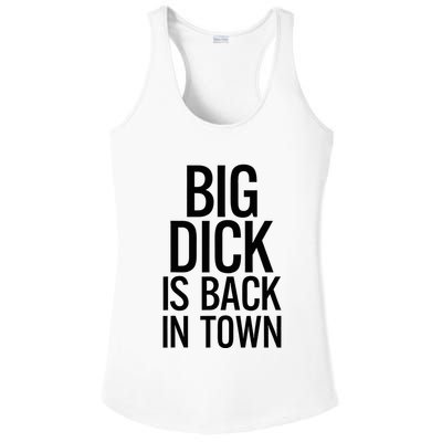 Big Dick Is Back In Town Funny Humor Sarcasm Ladies PosiCharge Competitor Racerback Tank